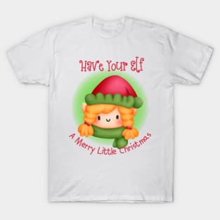 Have Your Elf A Merry Little Christmas T-Shirt